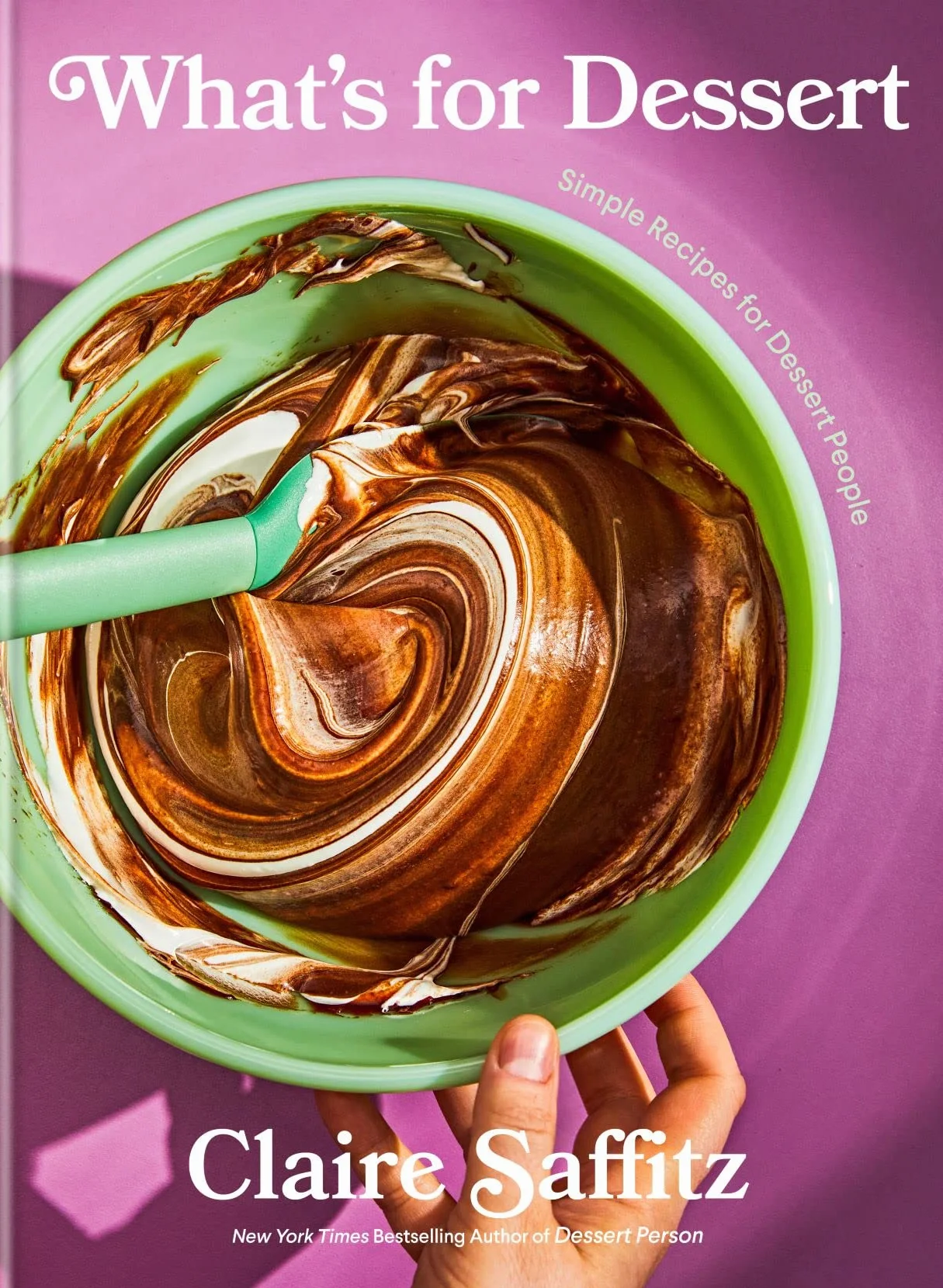 What's for Dessert: Simple Recipes for Dessert People