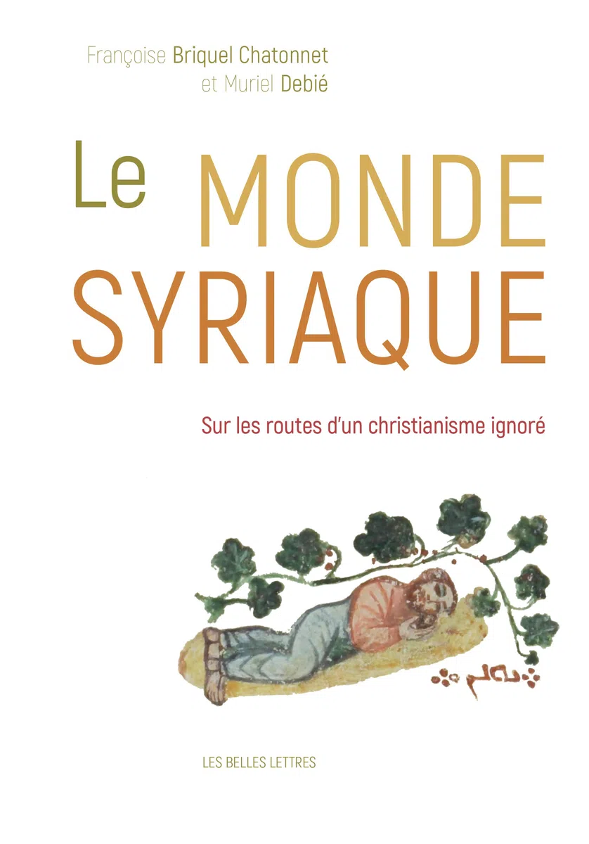 Le Monde Syriaque: Sur Les Routes D'un Christianisme Ignore