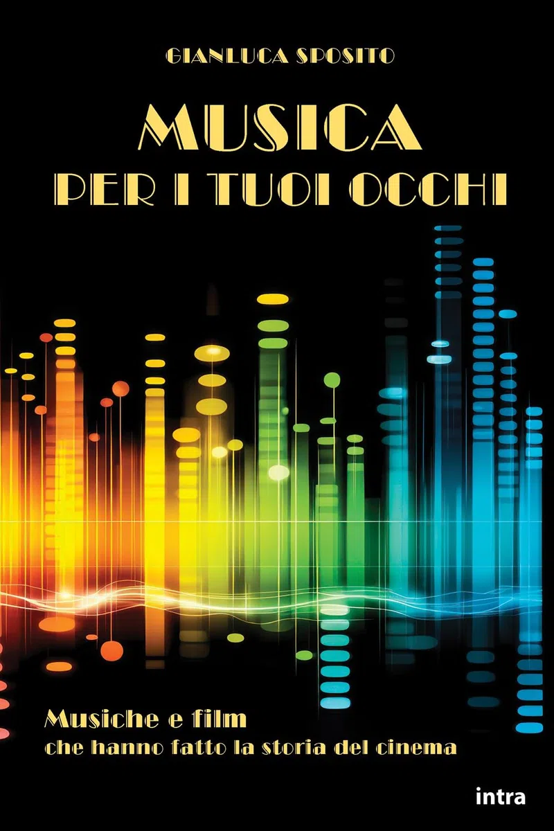 Musica per i tuoi occhi: Musiche e film che hanno fatto la storia del cinema