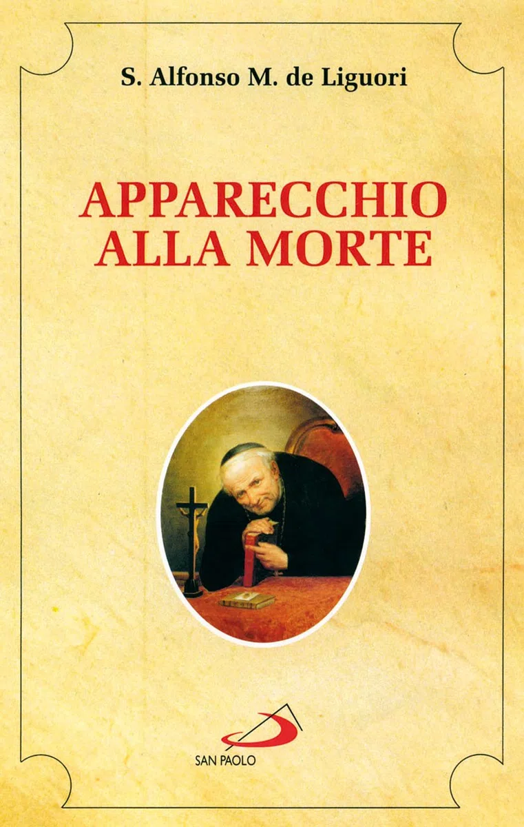 Apparecchio alla morte. Cioè considerazioni sulle massime eterne. Utili a tutti per meditare, ed a' sacerdoti per predicare