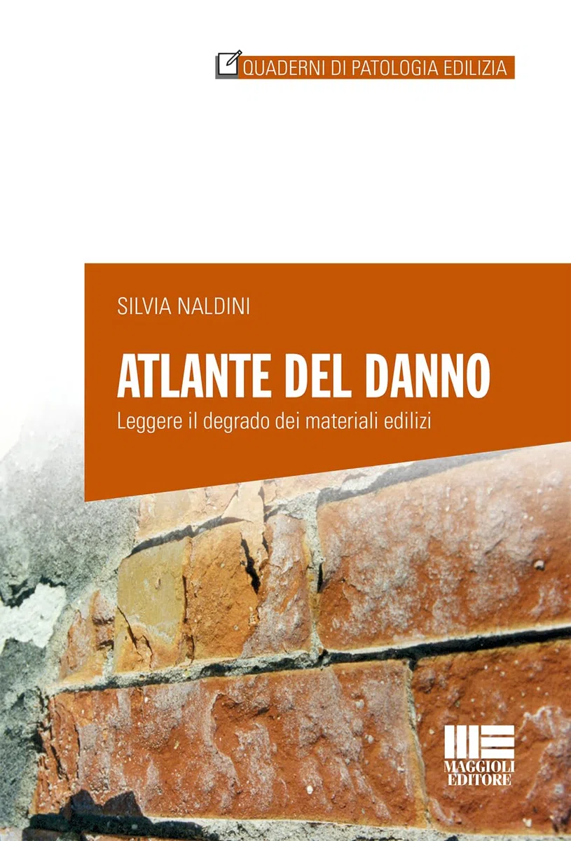 Atlante del danno. Leggere il degrado dei materiali edilizi