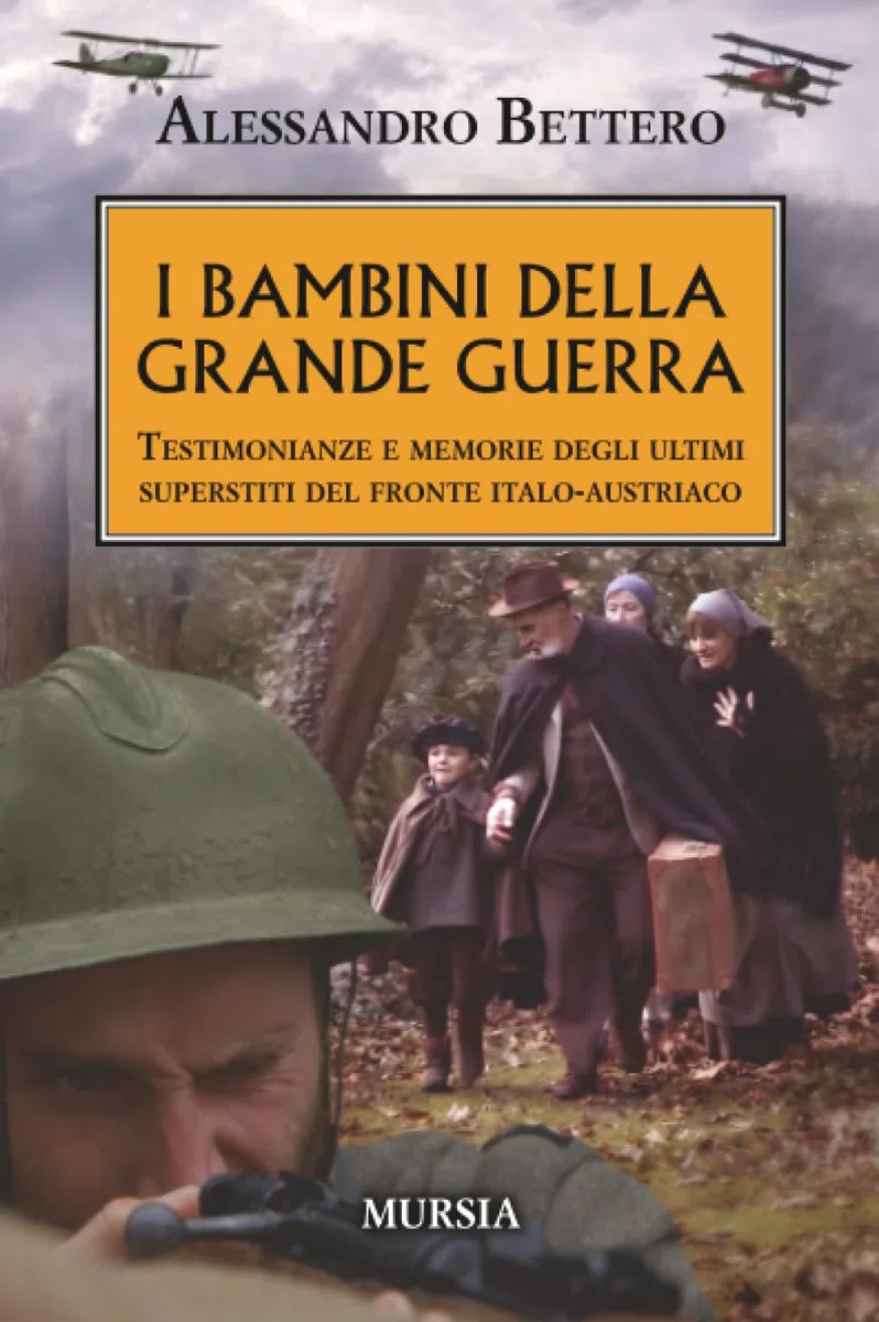 I bambini della Grande Guerra: Testimonianze e memorie degli ultimi superstiti del fronte italo-austriaco