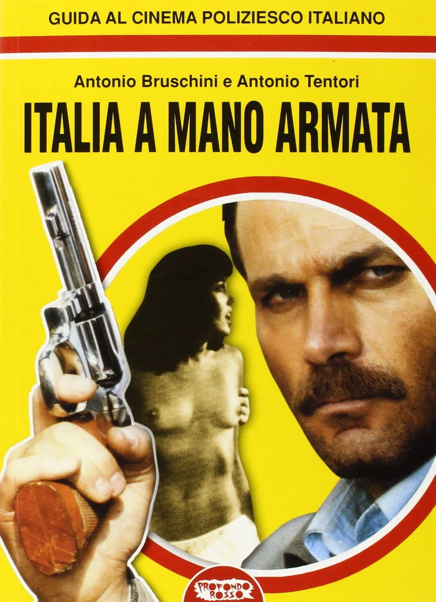 Italia a mano armata. Guida al cinema poliziesco italiano