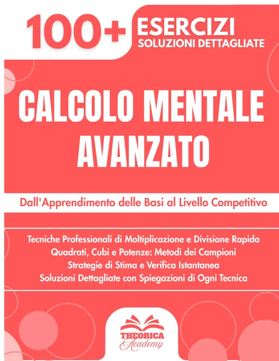 Calcolo Mentale Avanzato: 100+ Tecniche ed Esercizi Progressivi | Dall'Apprendimento delle Basi al Livello Competitivo