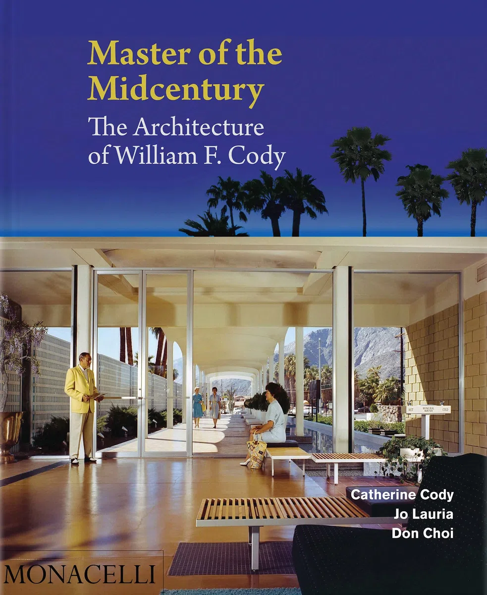 Master of the Midcentury: The Architecture of William F. Cody