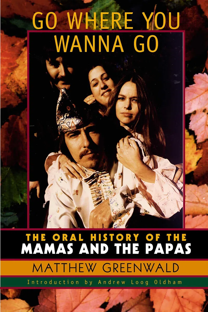 Go Where You Wanna Go: The Oral History of the Mamas & the Papas