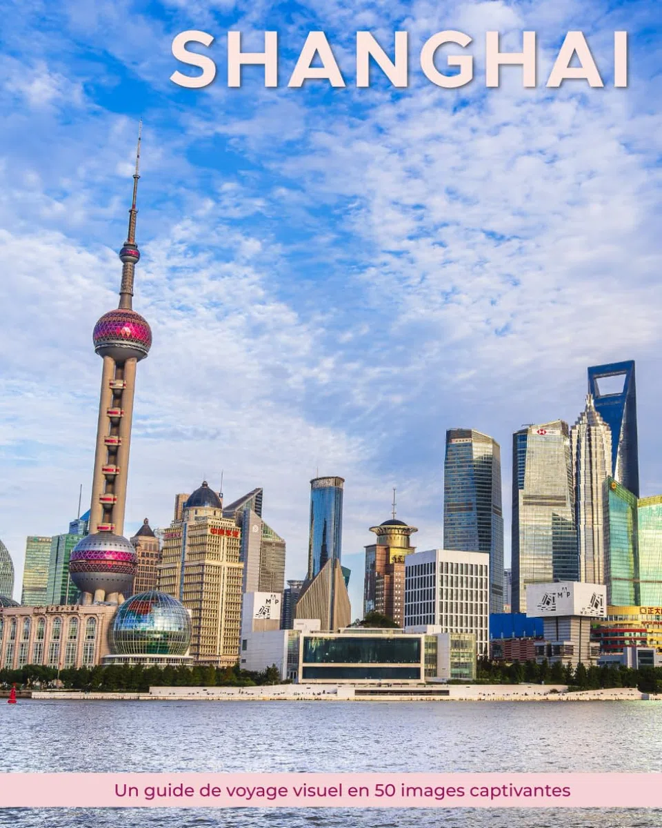 Shanghai: Un guide de voyage visuel en 50 images captivantes