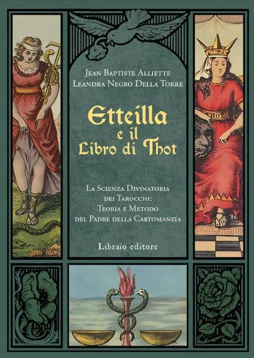 Etteilla e il libro di Thot. La scienza divinatoria dei tarocchi: teoria e metodo del padre della cartomanzia