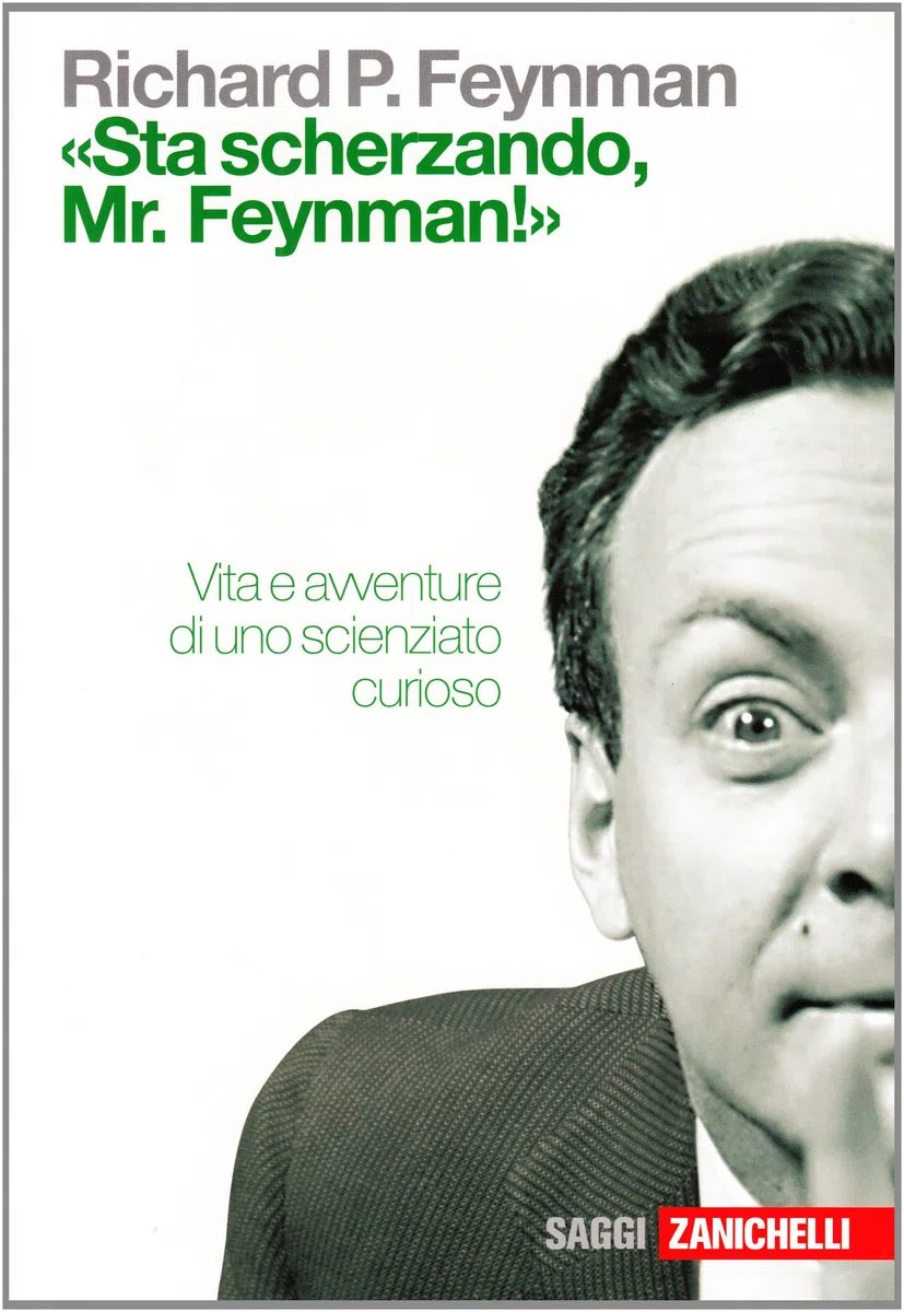 «Sta scherzando Mr. Feynman!» Vita e avventure di uno scienziato curioso