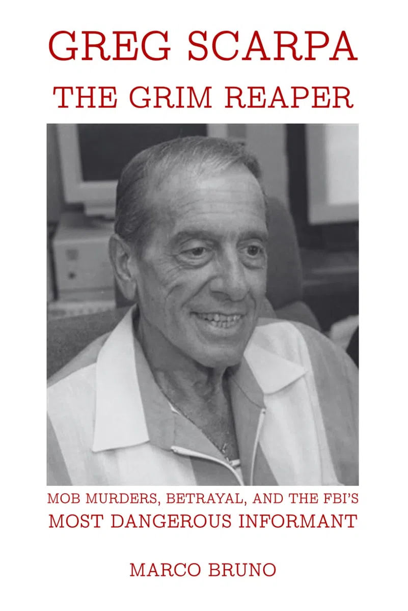 Greg Scarpa, The Grim Reaper: Mob Murders, Betrayal, and the FBI’s Most Dangerous Informant