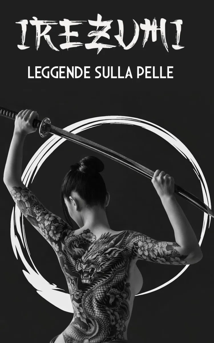 IREZUMI Leggende sulla Pelle: Storia, Origini e Significati del Tatuaggio Giapponese