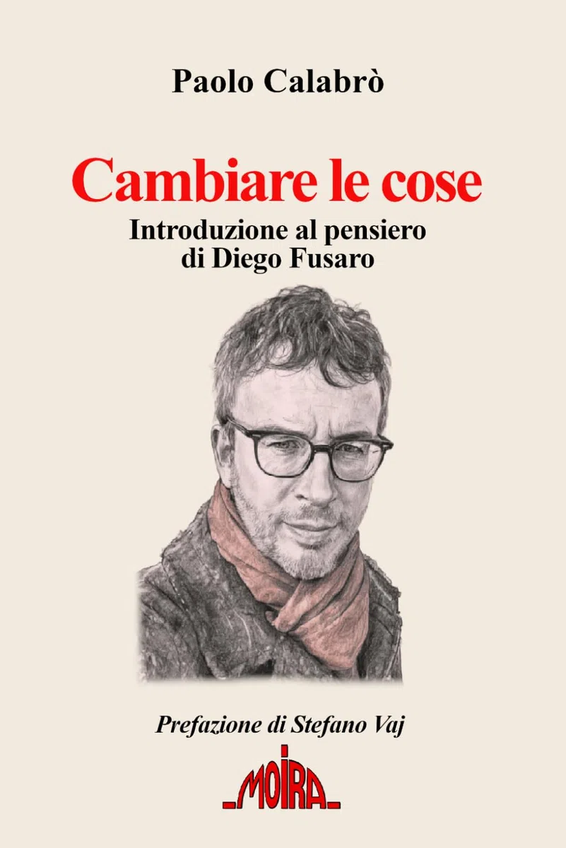 Cambiare le cose: Introduzione al pensiero di Diego Fusaro