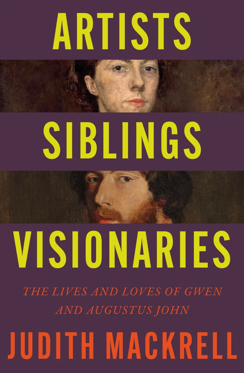 Artists, Siblings, Visionaries : The lives and loves of Gwen and Augustus John
