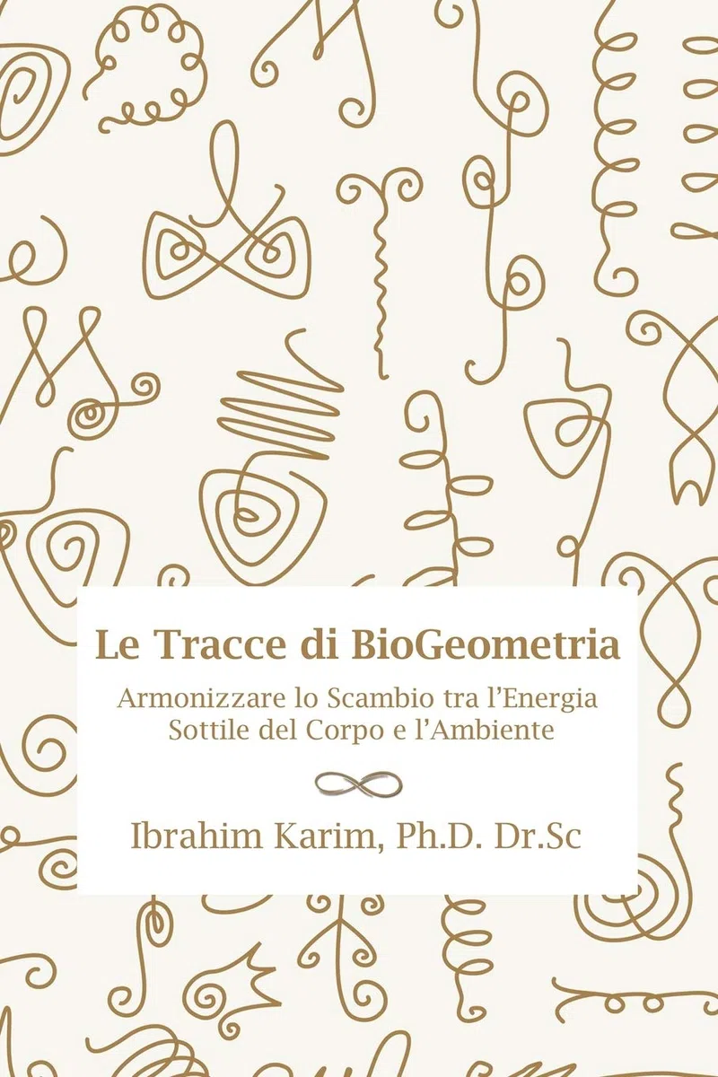 Tracce Di Biogeometria: Armonizzare Lo Scambio Tra l'Energia Sottile del Corpo E l'Ambiente