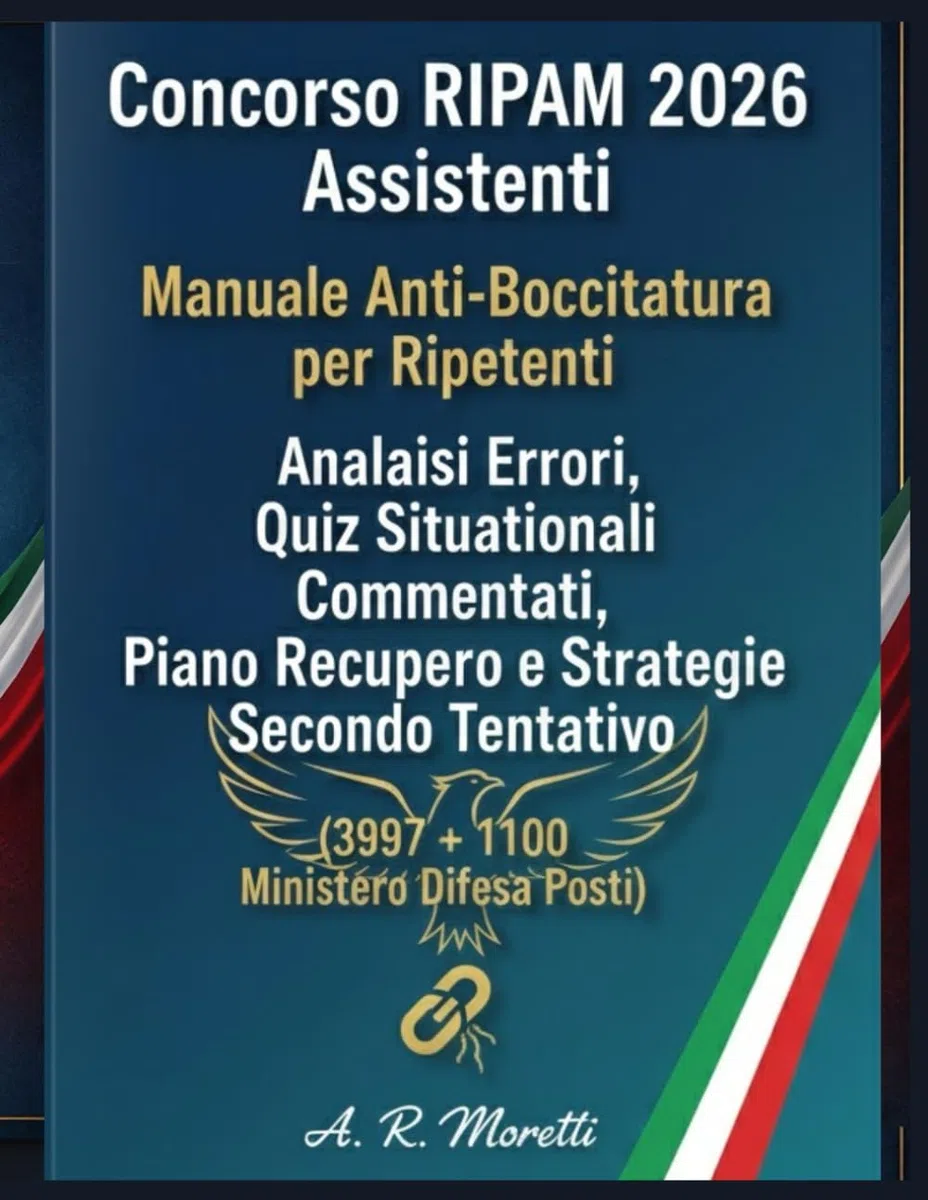 Concorso RIPAM 2026 Assistenti: Manuale Anti-Bocciatura per Ripetenti: Analisi Errori, Quiz Situazionali Commentati, Piano Recupero e Strategie Secondo Tentativo (3997 + 1100 Ministero Difesa Posti)