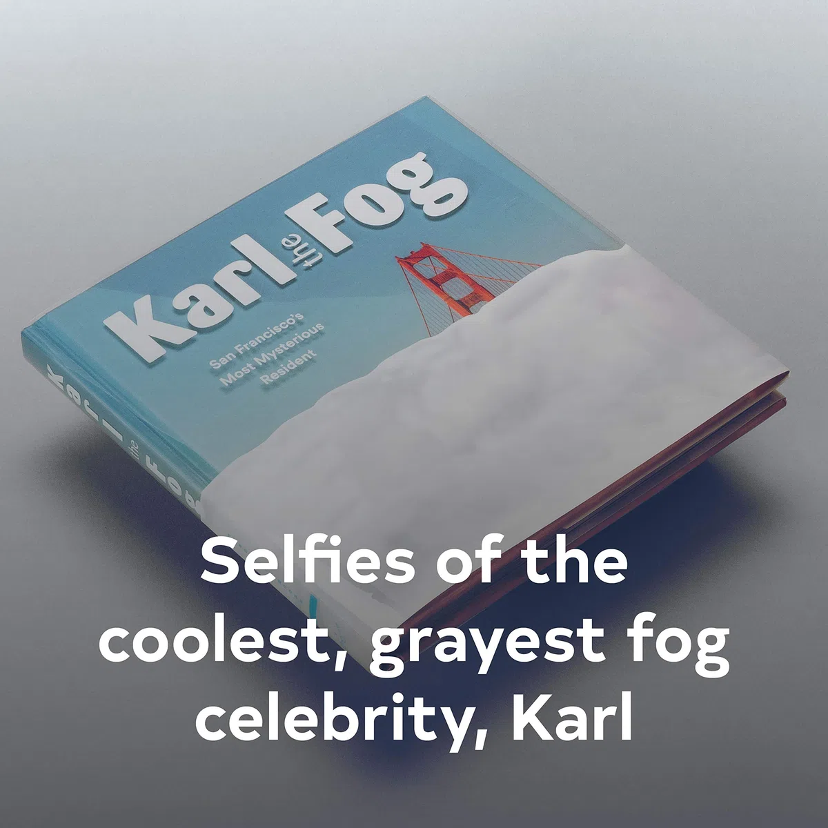 Karl the Fog: San Francisco's Most Mysterious Resident