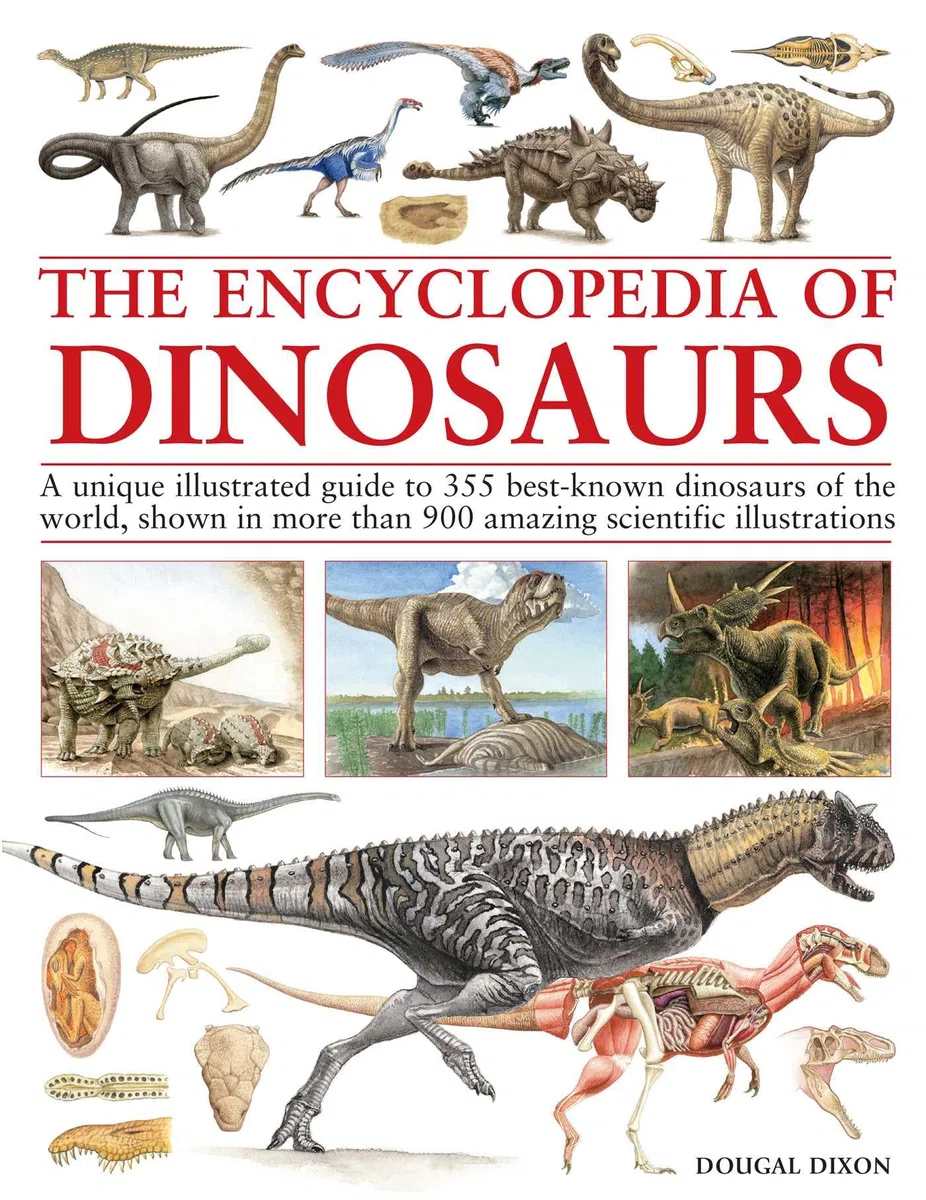 Encyclopedia of Dinosaurs: The ultimate reference to 355 dinosaurs from the Triassic, Jurassic and Cretaceous periods, including more than 900 illustrations, maps, timelines and photographs