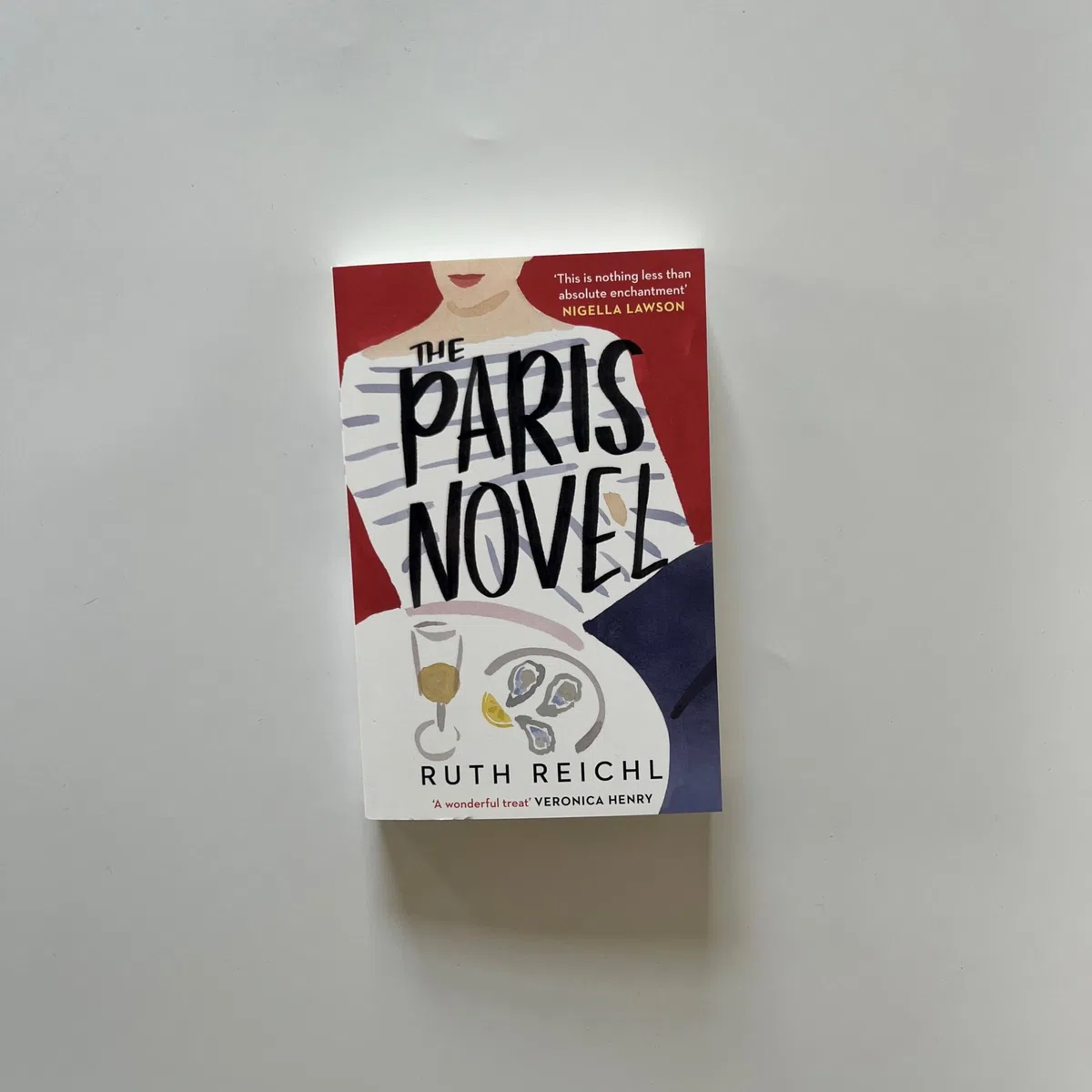 The Paris Novel: The gorgeously uplifting new novel about living - and eating - deliciously