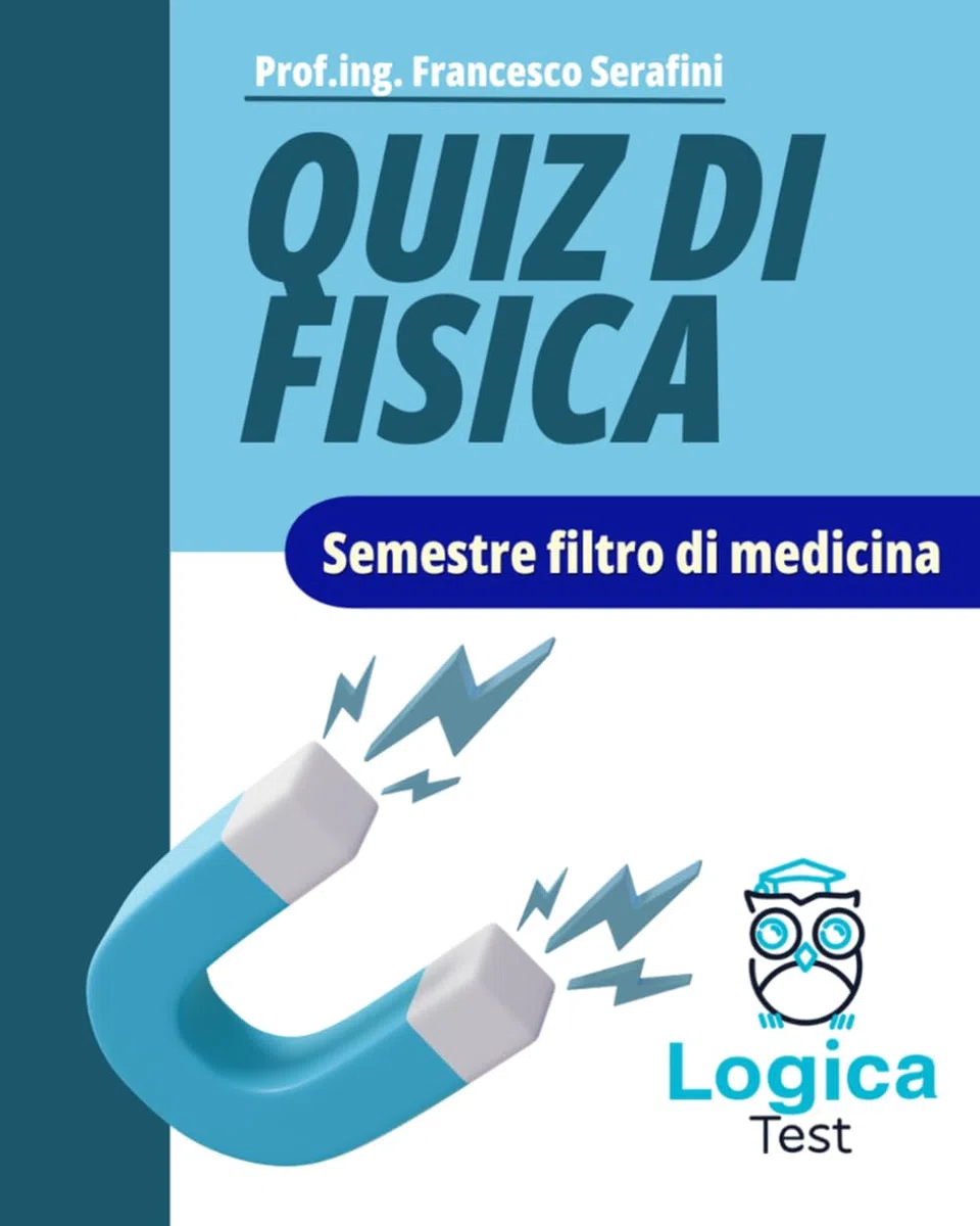 Semestre Filtro - Quiz di Fisica - LogicaTest: Secondo il Syllabus di Fisica