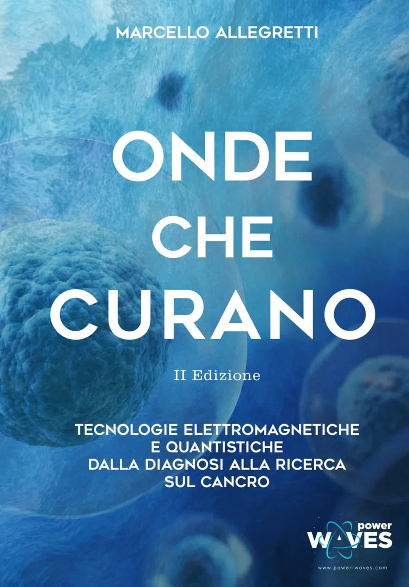 Onde che Curano - II Edizione: Tecnologie Elettromagnetiche e Quantistiche dalla diagnosi alla ricerca sul cancro