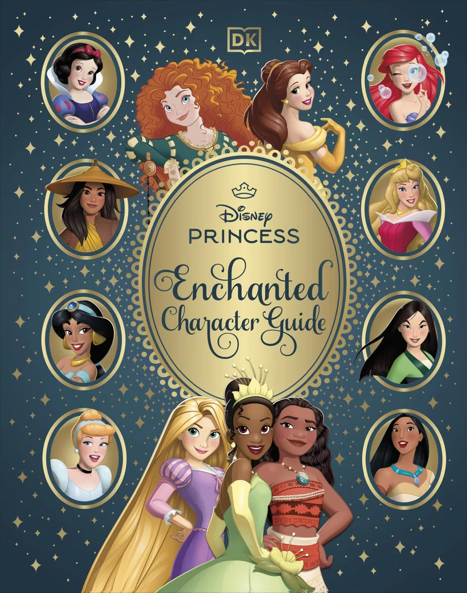 Disney Princess Enchanted Character Guide: Relive the Spellbinding Stories of the Disney Princesses in This Magical Guide