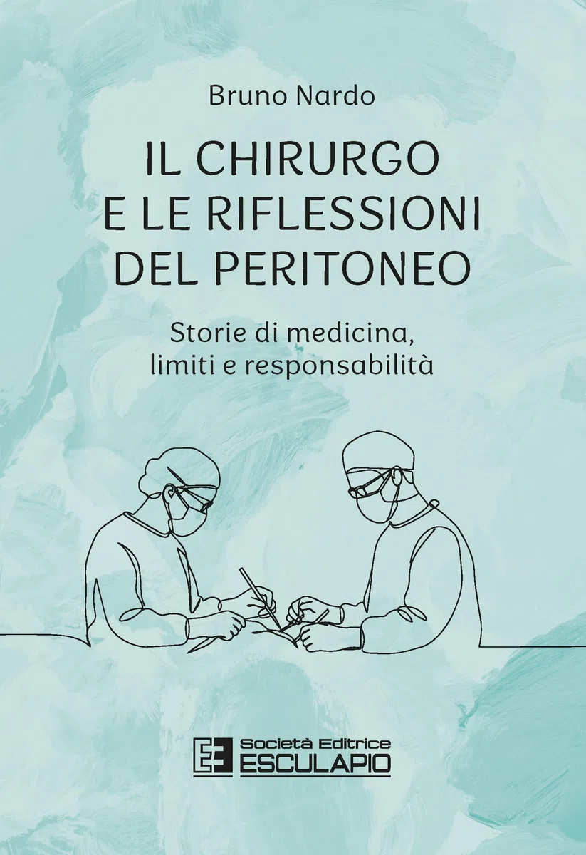 Il chirurgo e le riflessioni del peritoneo. Storie di medicina, limiti e responsabilità