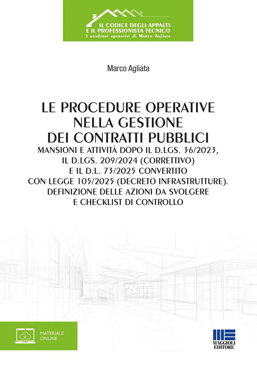 Le procedure operative nella gestione dei contratti pubblici. Mansioni e attività dopo il d.lgs. 36/2023, il d.lgs. 209/2024 (correttivo) e il d.l. 73/2025 convertito con legge 105/2025 (decreto i...
