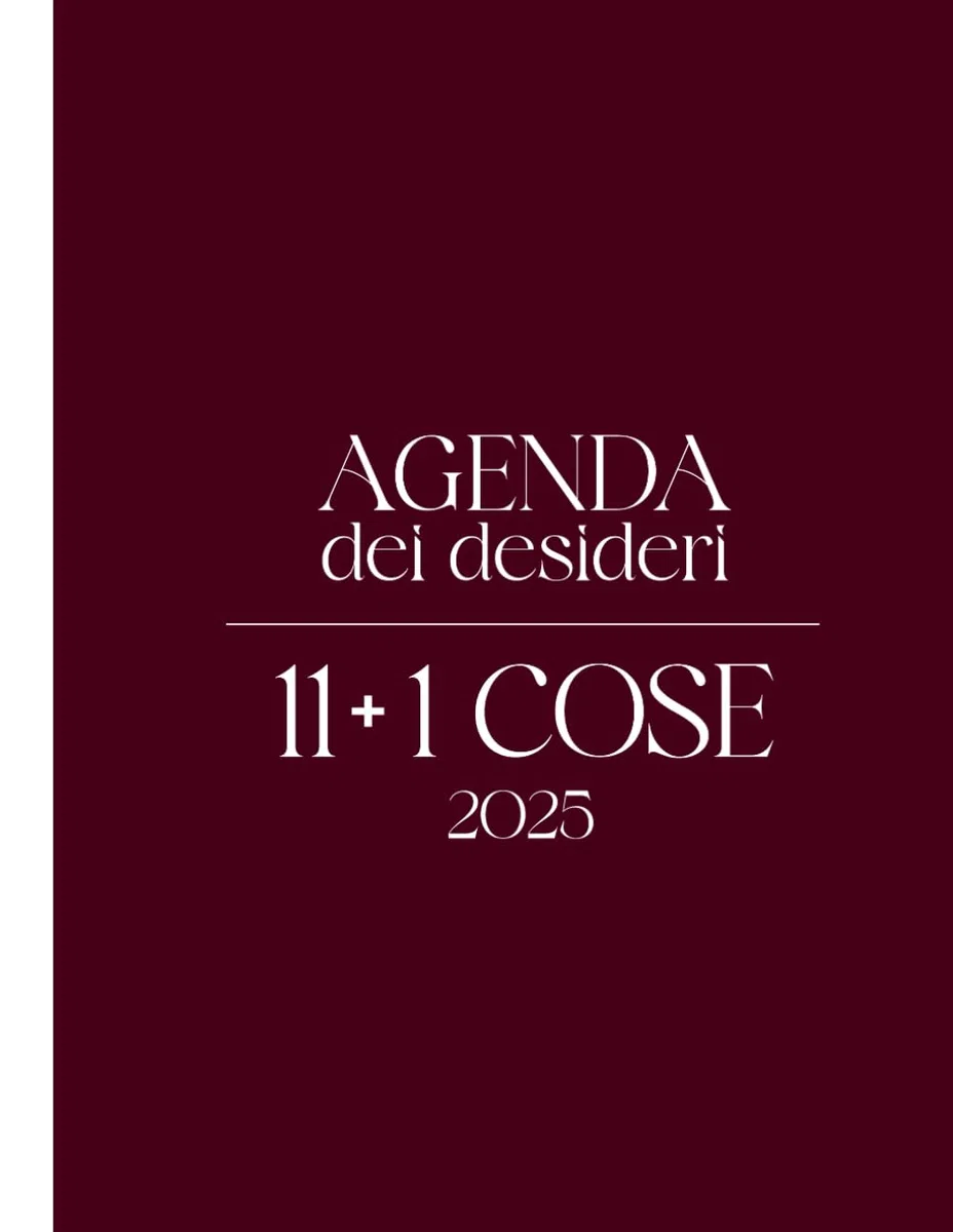 Agenda dei desideri 2025: 11+1 cose da ricordare