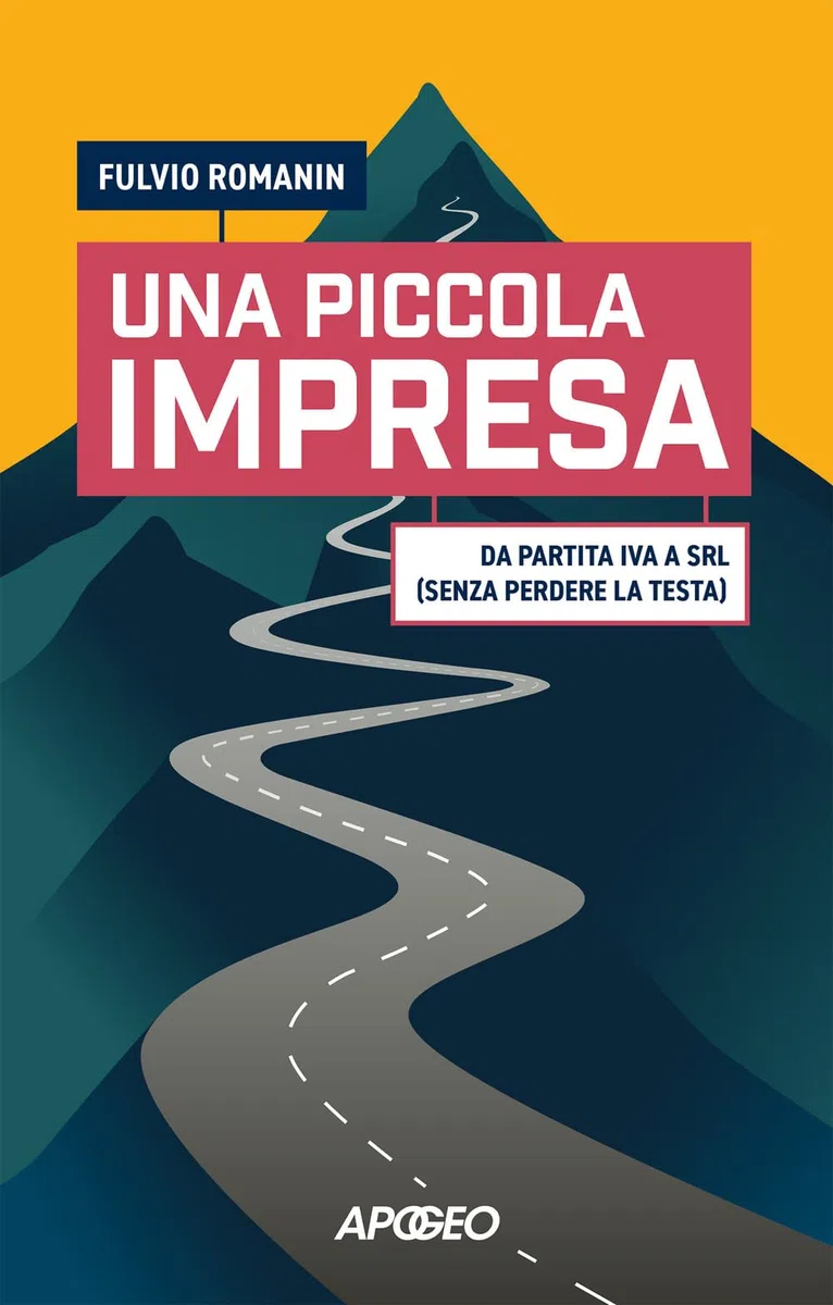 Una piccola impresa. Da partita IVA a srl (senza perdere la testa)