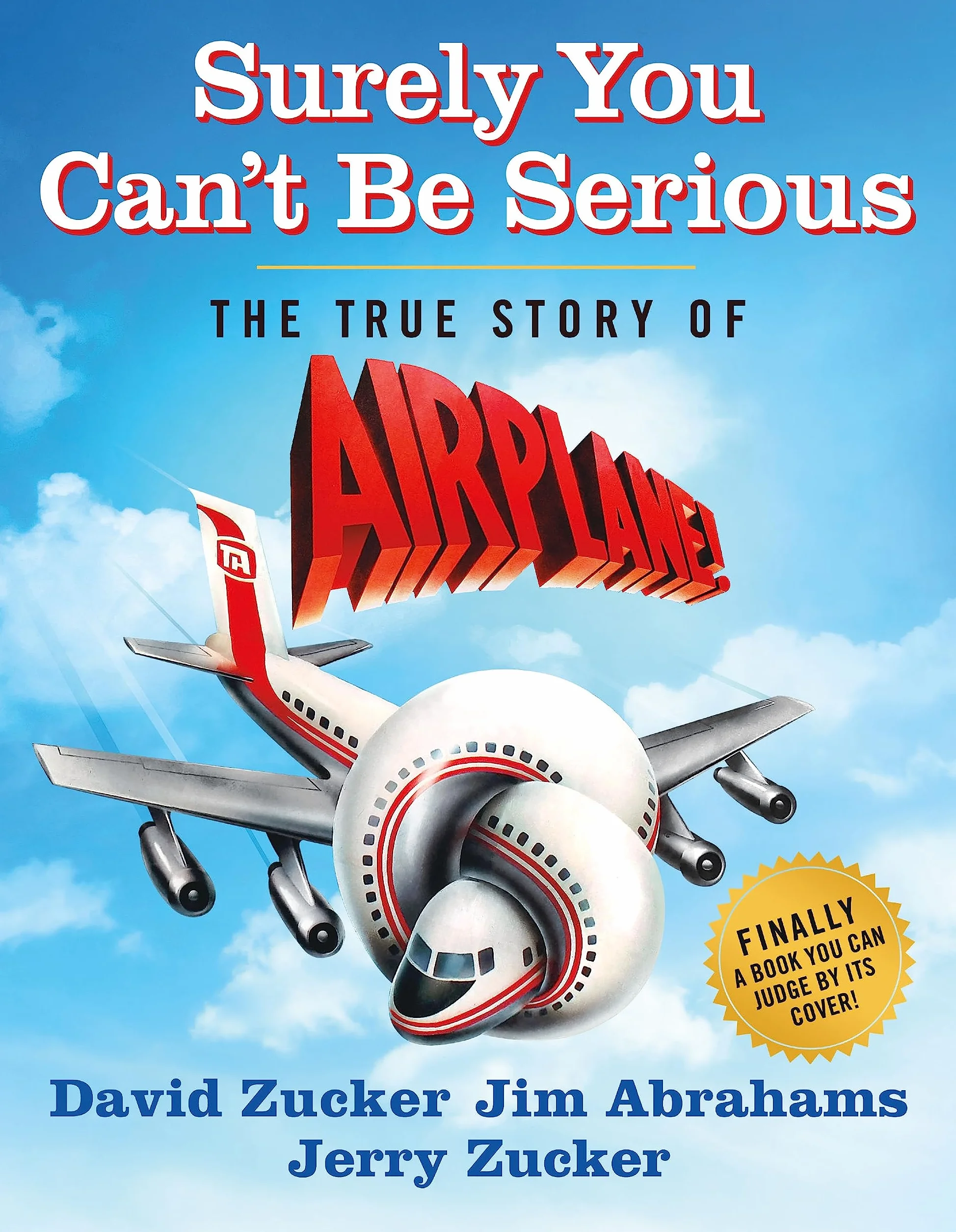 Surely You Can't Be Serious: The True Story of Airplane!
