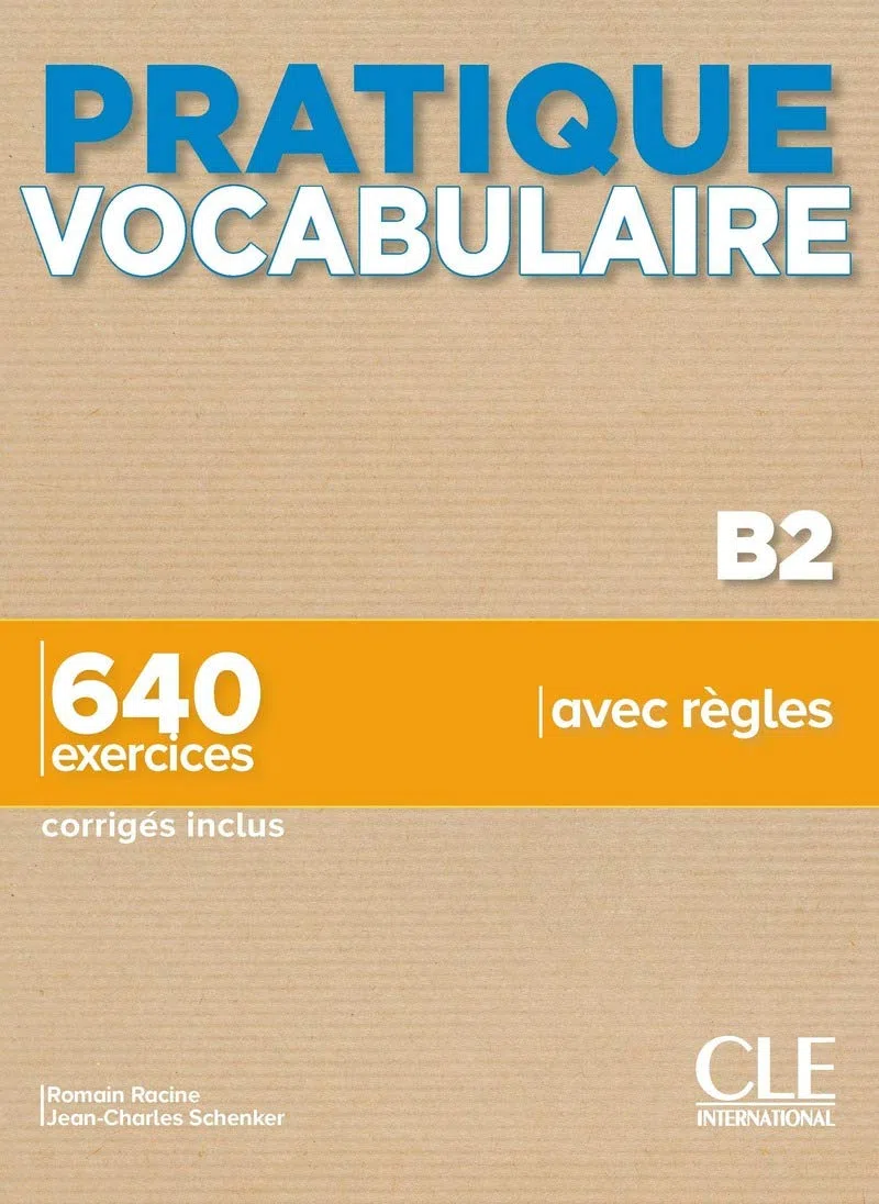 Pratique Vocabulaire. Pratique Vocabulaire B. 640 exercices avec règles. Avec Corrigés. Per le Scuole superiori. Con File audio per il download: 640 exercices corrigés inclus