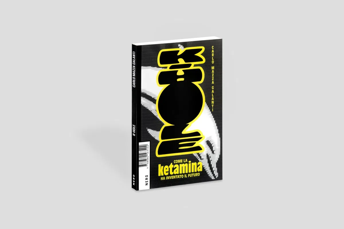 K-Hole. Come la ketamina ha inventato il futuro