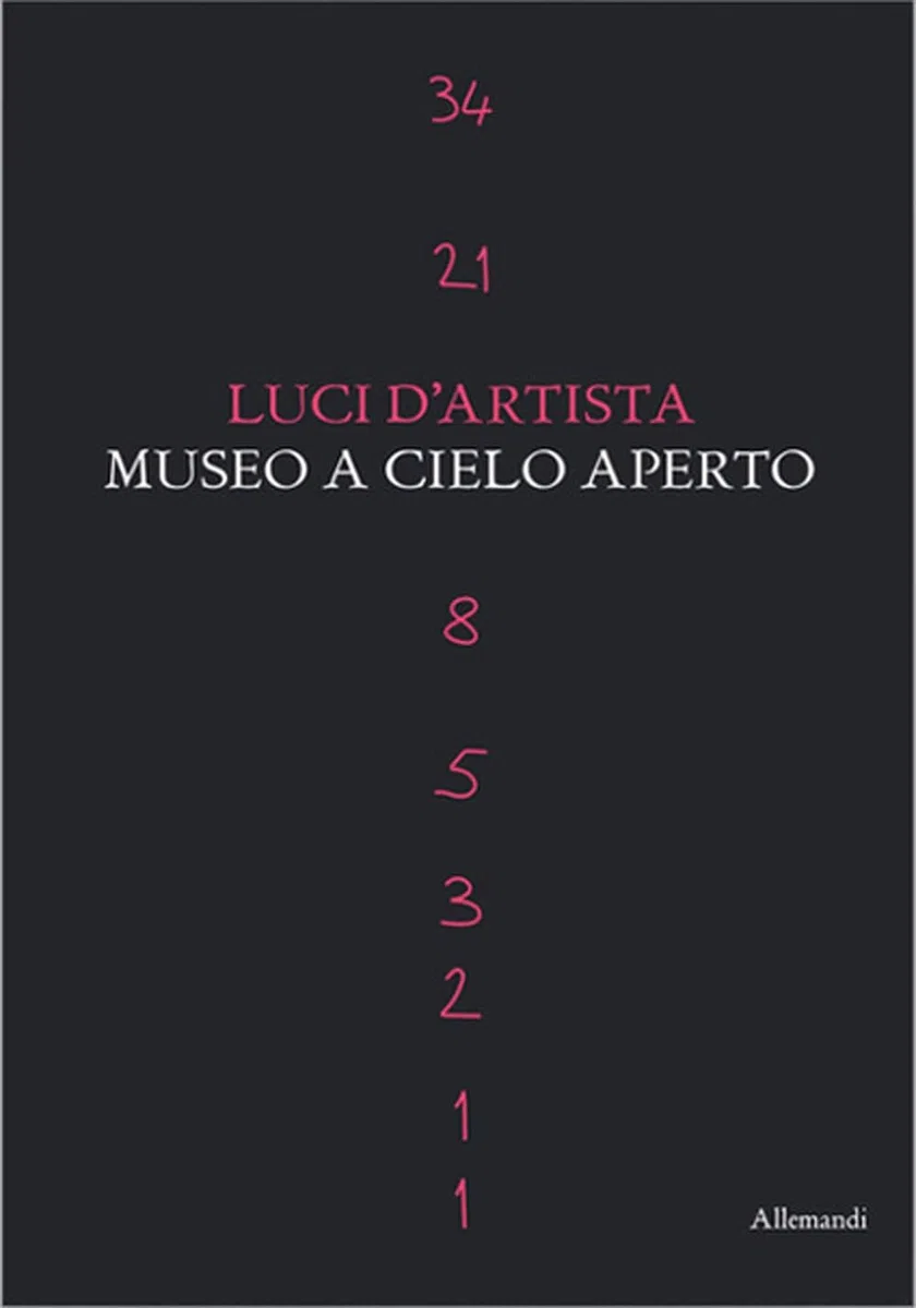 Luci d'artista. Museo a cielo aperto. Ediz. a colori
