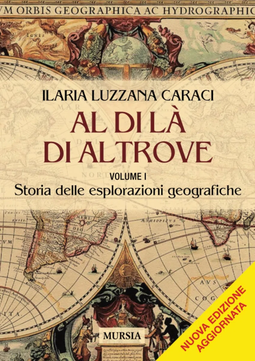 Al di là di altrove: Volume I. Storia delle esplorazioni geografiche: Vol. 1