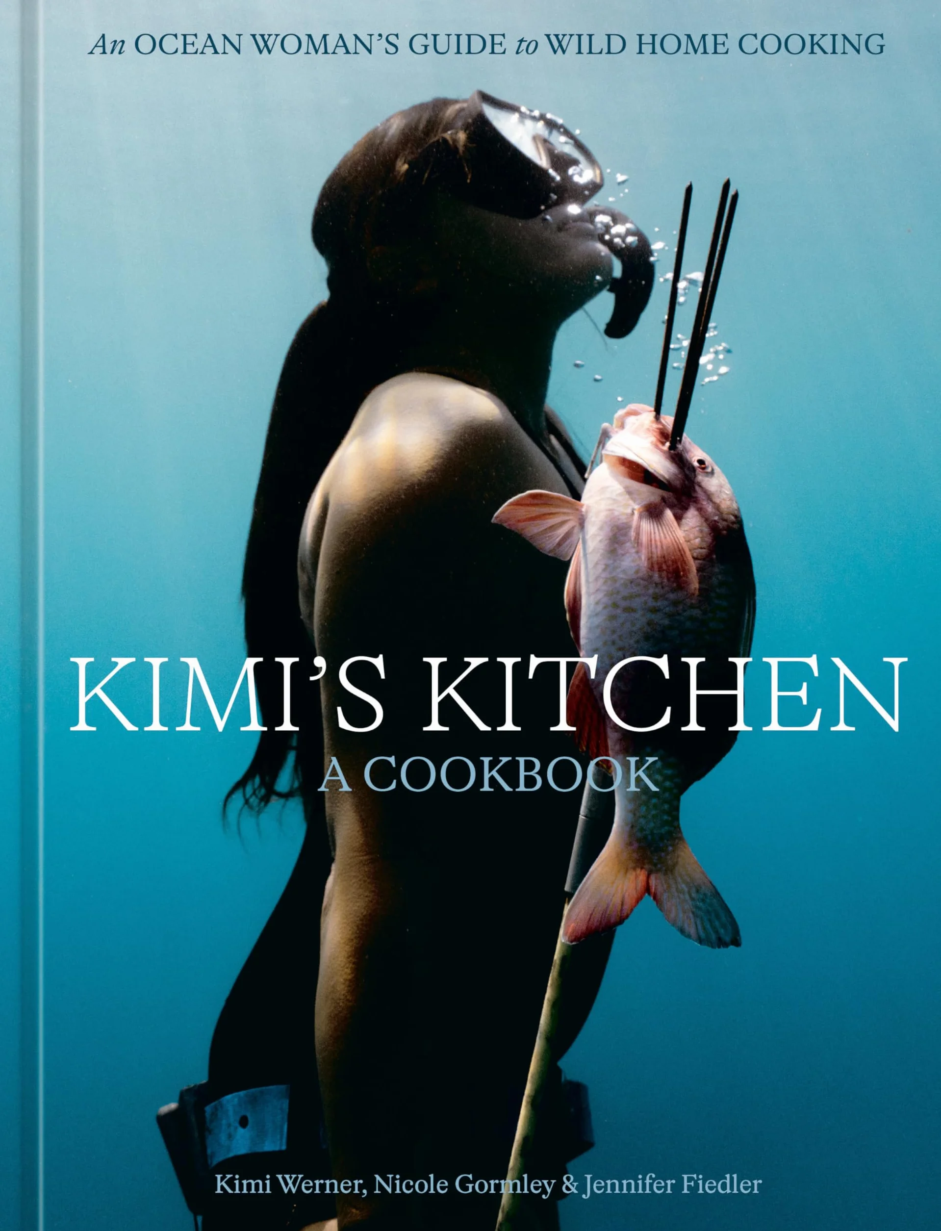 Kimi's Kitchen: An Ocean Woman's Guide to Wild Home Cooking [A Cookbook]