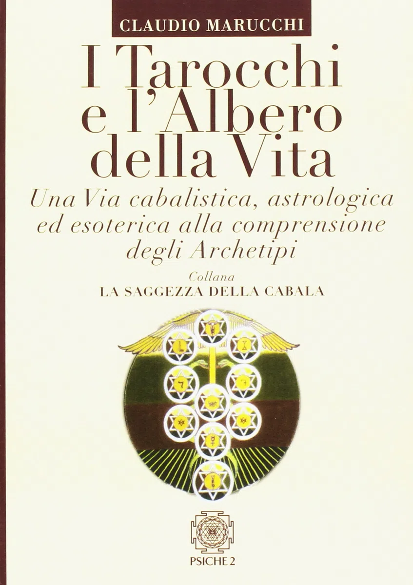 I tarocchi e l'albero della vita. Una via cabalistica, astrologica ed esoterica alla comprensione degli archetipi