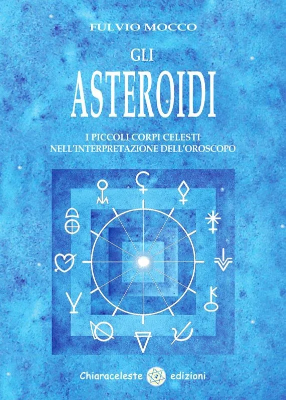 GLI ASTEROIDI - I PICCOLI CORPI CELESTI NELL’INTERPRETAZIONE DELL’OROSCOPO