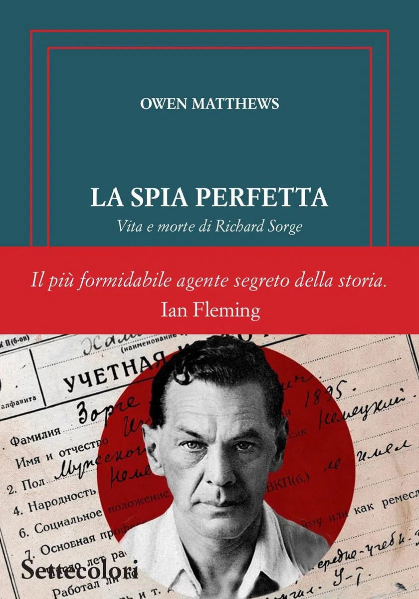 La spia perfetta. Vita e morte di Richard Sorge