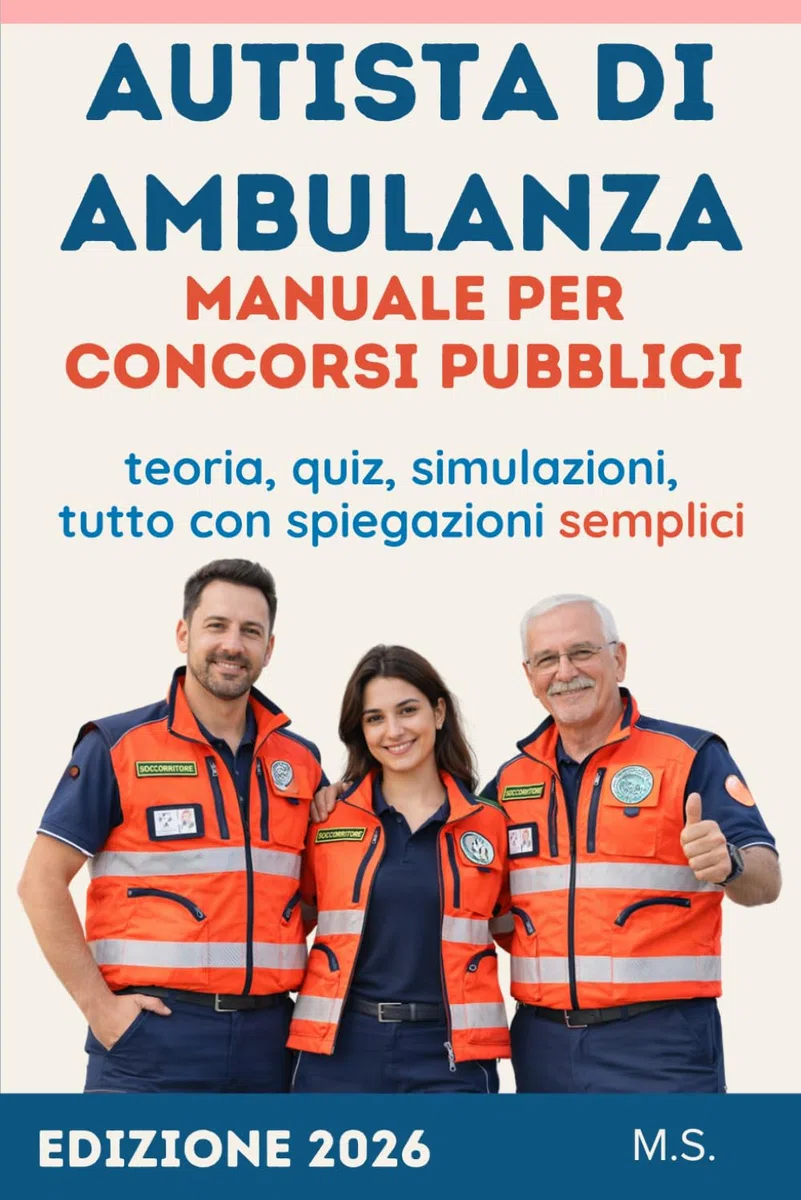 Autista di Ambulanza — Manuale per il Concorso Pubblico: Teoria, quiz e simulazioni per superare la selezione