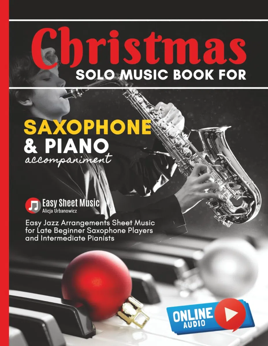 Christmas Solo Music Book for Saxophone and Piano Accompaniment: Alto Sax Easy Jazz Arrangements Sheet Music for Late Beginner Saxophone Players and ... Bells I Jingle Bells I Silent Night and more
