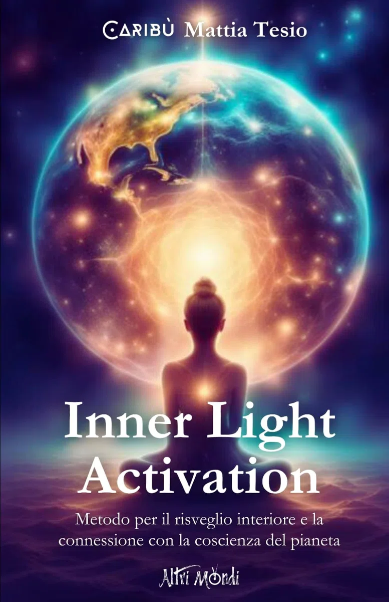 Inner Light Activation: Metodo per il risveglio interiore e la connessione con la coscienza del pianeta