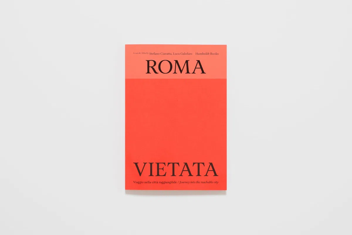 Roma vietata. Viaggio nella città raggiungibile-Journey into the reachable city. Ediz. bilingue