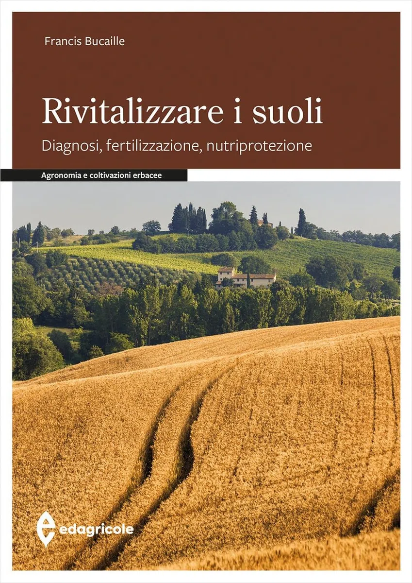 Rivitalizzare i suoli. Diagnosi, fertilizzazione, nutriprotezione
