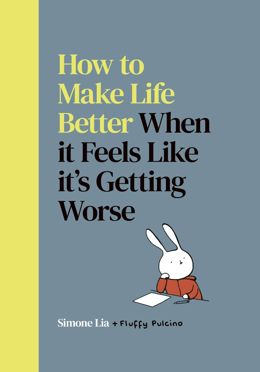 How to Make Life Better When it Feels Like it’s Getting Worse: The feel-good graphic novel from the author of Fluffy: 2