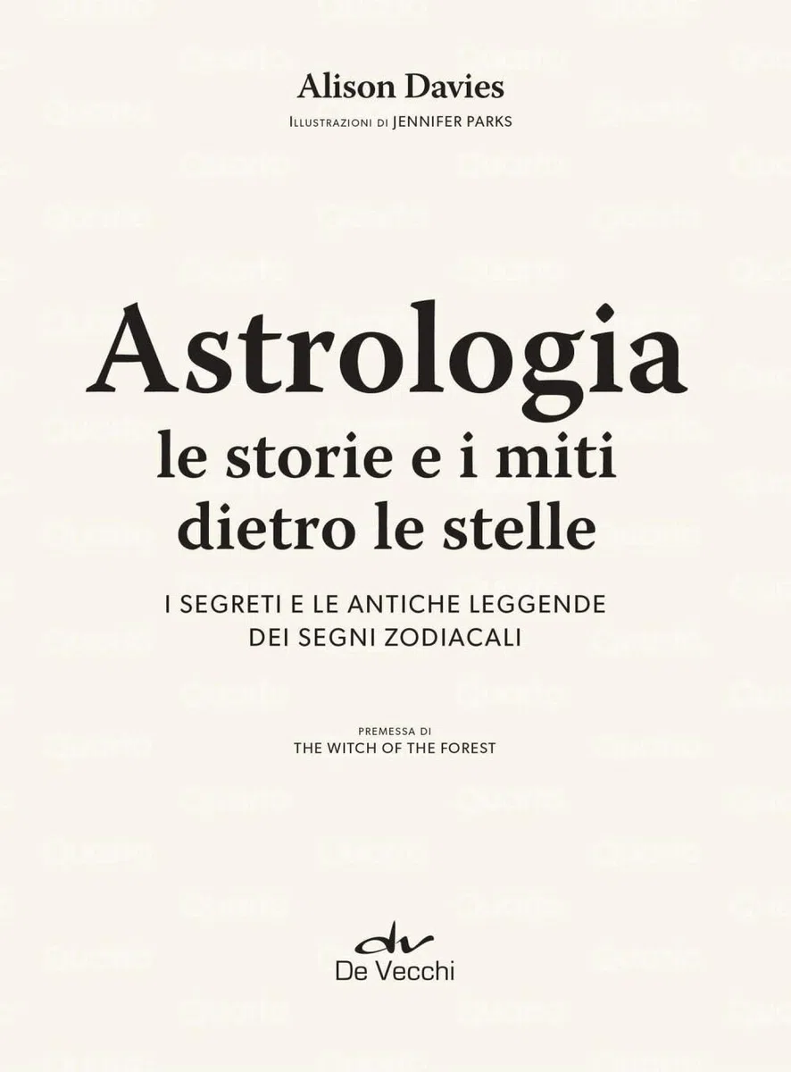 Astrologia. Le storie e i miti dietro le stelle. I segreti e le antiche leggende dei segni zodiacali