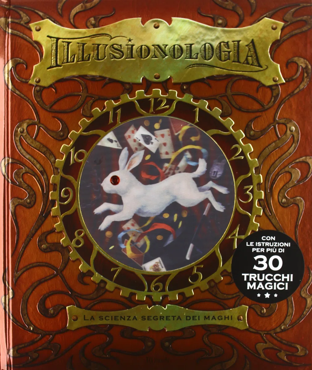 Illusionologia. La scienza segreta dei maghi. Ediz. illustrata