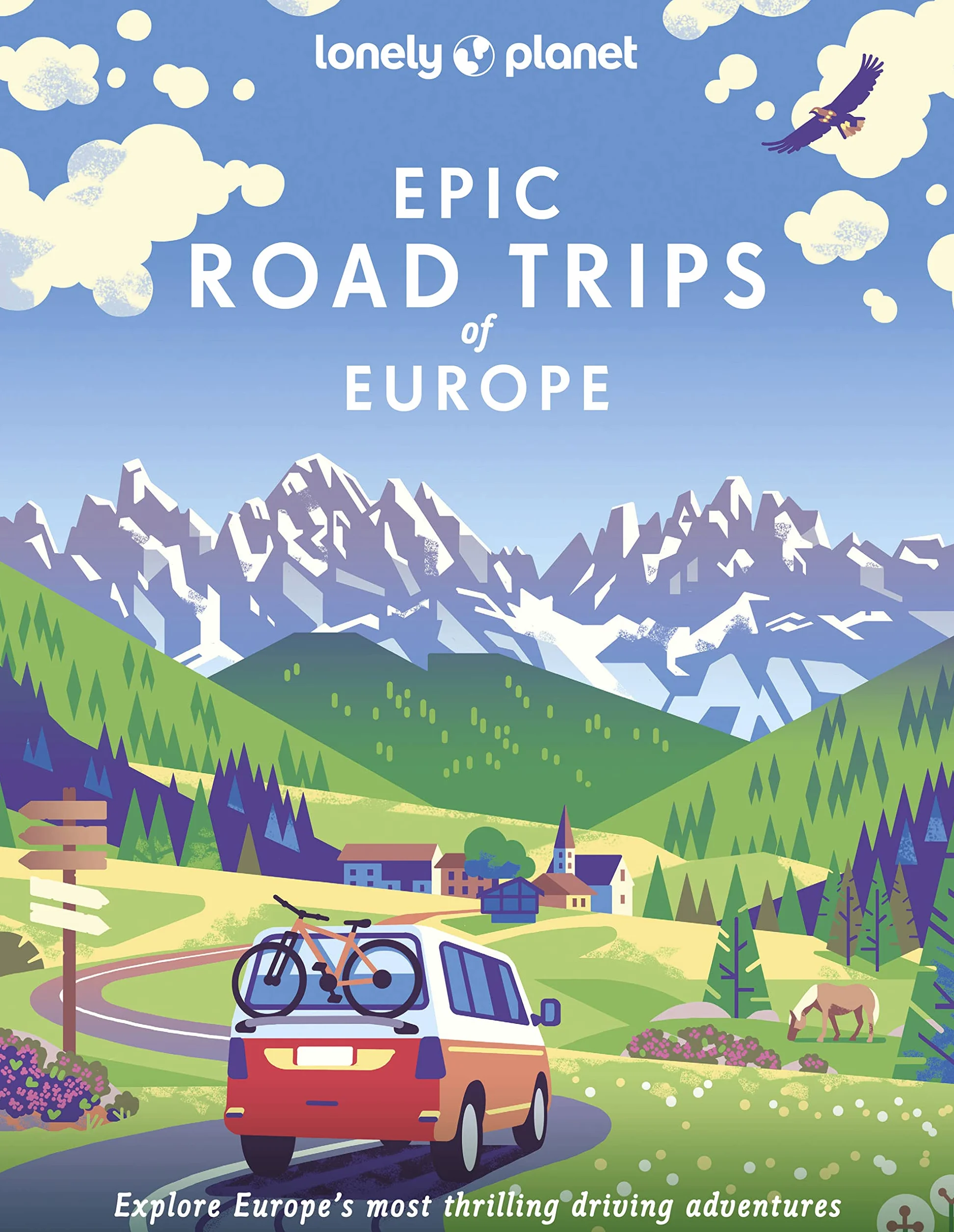 Lonely Planet Epic Road Trips of Europe: explore Europe's most thrilling driving adventures: 200 Amazing Driving Adventures | Expert Tips & Travel ... Drives | Beautiful Photography & Maps