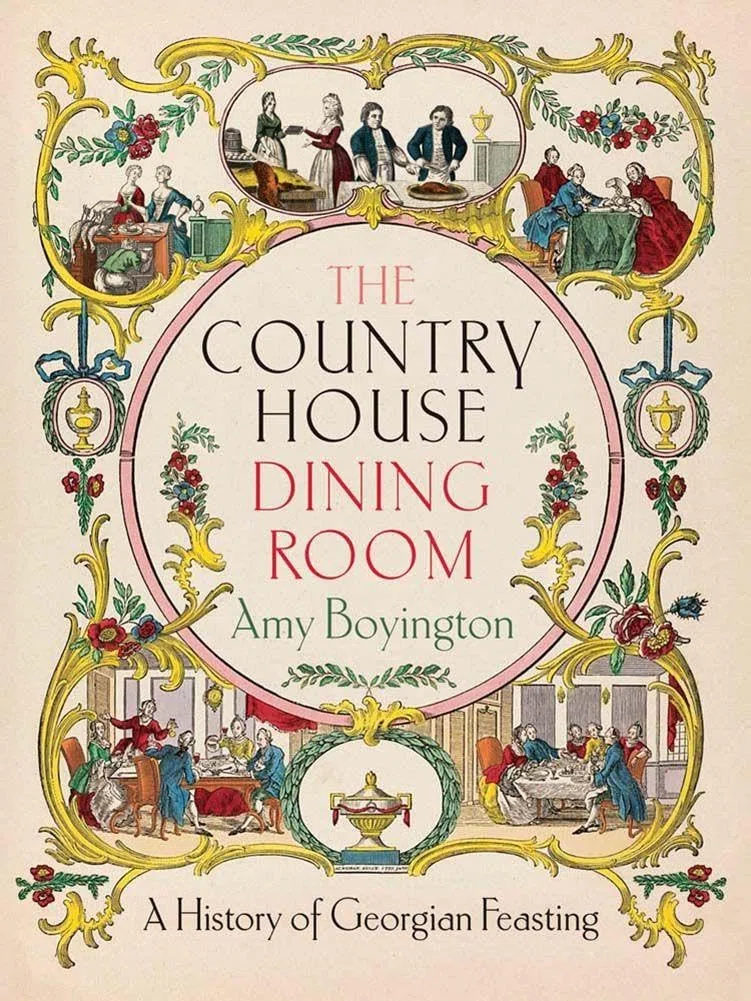 The Country House Dining Room: A History of Georgian Feasting