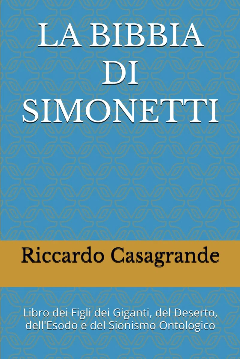 LA BIBBIA DI SIMONETTI: Libro dei Figli dei Giganti, del Deserto, dell'Esodo e del Sionismo Ontologico