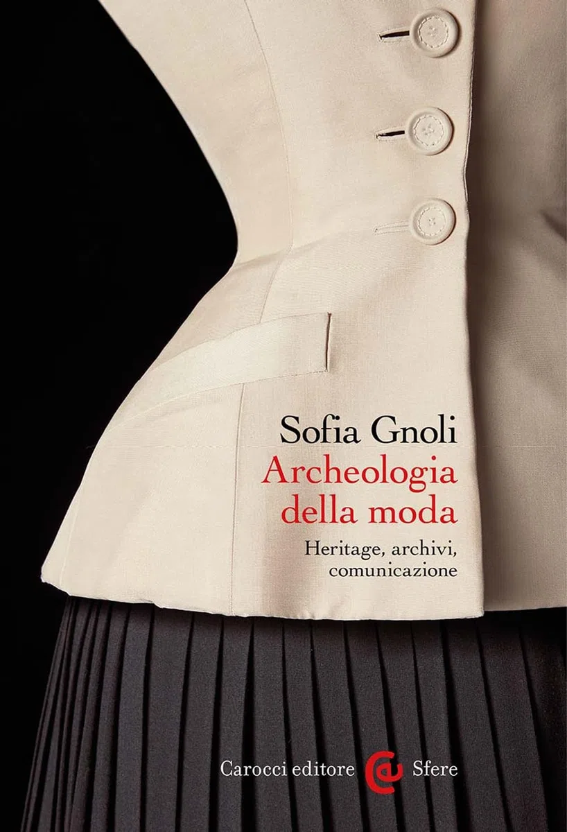 Archeologia della moda. Heritage, archivi, comunicazione